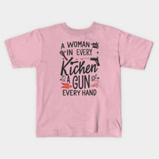 A Woman In Every Kitchen A Gun In Every Hand-funny sticker Kids T-Shirt